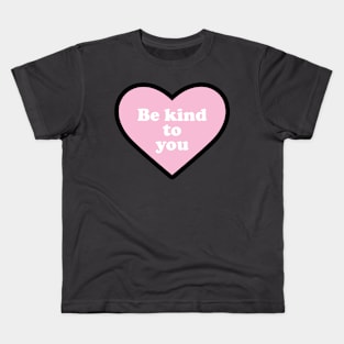 Be Kind to You Kids T-Shirt